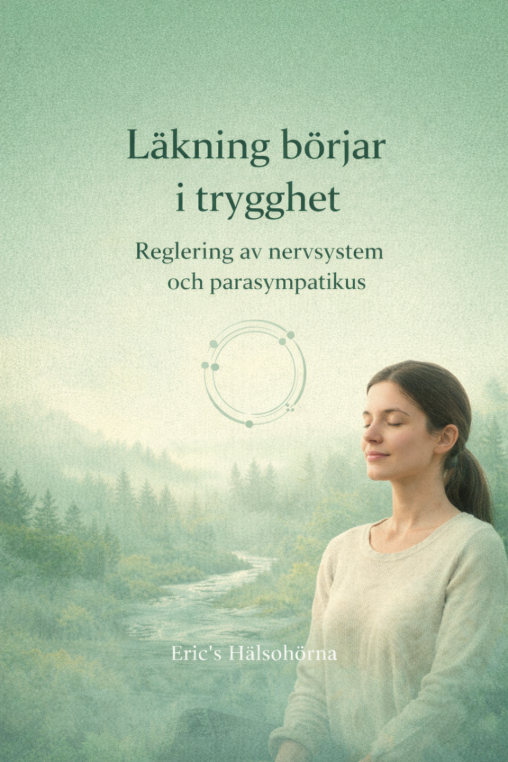 Digital kurs om nervsystemets reglering och parasympatisk trygghet – hur läkning börjar när kroppen känner sig säker, Eric’s Hälsohörna